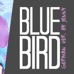 Blue Bird • german ver. by Jenny (Naruto Shippuden OP3)