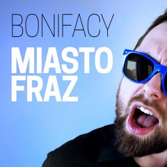 Bonifacy - Miasto Fraz (prod. Bonifacy)