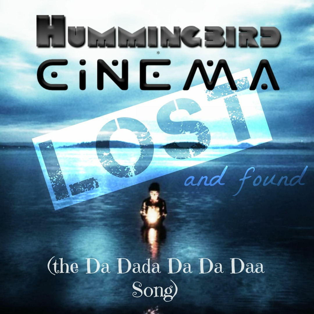 Stream Lost And Found (the Da Dada Da Da Daa Song) by Hummingbird