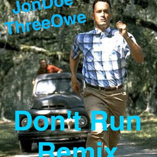 Jon Doe ThreeOwe  - Dont run Remix