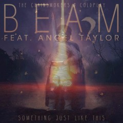 Something Just Like This x Beam (LASGUN Mashup) - The Chainsmokers, Coldplay, Mako