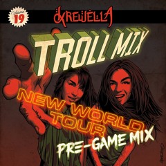Troll Mix Vol. 19: New World Tour Pre-game Mix
