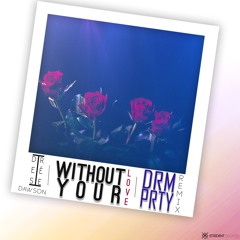 Desirée Dawson- Without Your Love (DrmPrty Remix)