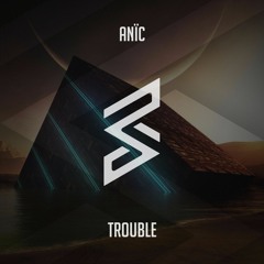 Anïc - Trouble