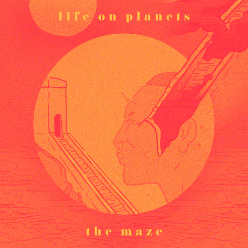 Premiere: Life On Planets - The Maze