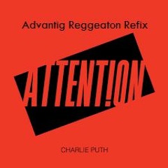 Charlie Puth - Attention (Advantig Reggeaton Remix)[BUY=FREEDOWNLOAD]