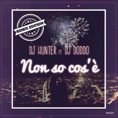 Dj Hunter ft. Dj Doddo - Non so cos'è (Remix Edition Preview)