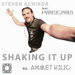 Steven Achikor Feat. Fabrizio Parisi - Shaking It Up ( Ahmet Kilic Remix )