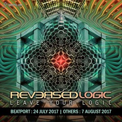 Reversed Logic - Leave Your Logic (Out Now)