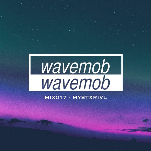 wavemob mix017 - MYSTXRIVL