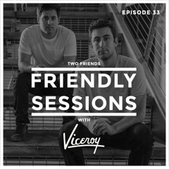 2F Friendly Sessions, Ep. 33 (Includes Viceroy Guest Mix)