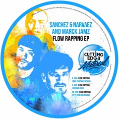 Sanchez & Narvaez and Marck Jamz - Flow Rapping (Max Chapman Remix)