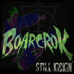 BOARCROK - Still Kickin'