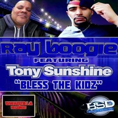 Bless the Kidz - Dj MC Ray Boogie ft Tony Sunshine  prod by Frankie Cutlass