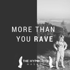 PREVIEW - More Than You Rave (The Hypocrite Mash-up)