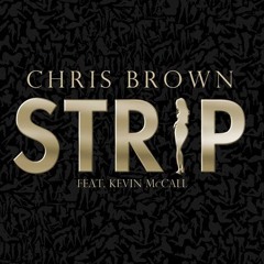 Chris Brown Ft. Kevin McCallStrip (RemixSlow Version)