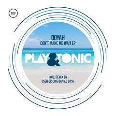 Goyah - Don't Make Me Wait (Original Mix) - No.56 on Traxsource