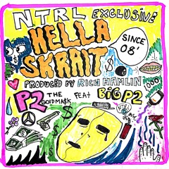 Hella Skrait Since 08' Ft. Big P2 (NTRL Exclusive) // P2TheGoldMask