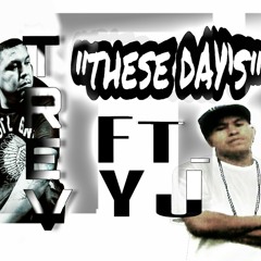 Trev Ft YJ - These Day's