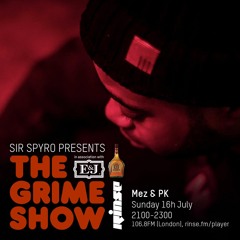The Grime Show with Sir Spyro, Mez & PK - Sunday 16th July