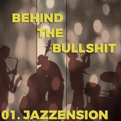 Behind The Bullshit: Jazzension