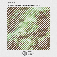 A D M B - Mother Nature ft. Joon Jukx & MVLI