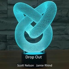 Drop Out - with Scott Nelson / Jamie Rhind