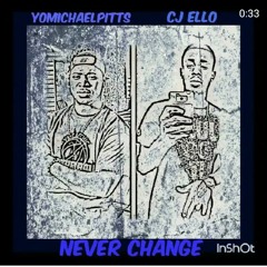 Never Change (Official Audio) - YoMichaelPitts & CJ Ello.mp3