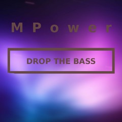 MPower - Drop The Bass ( Original Mix)