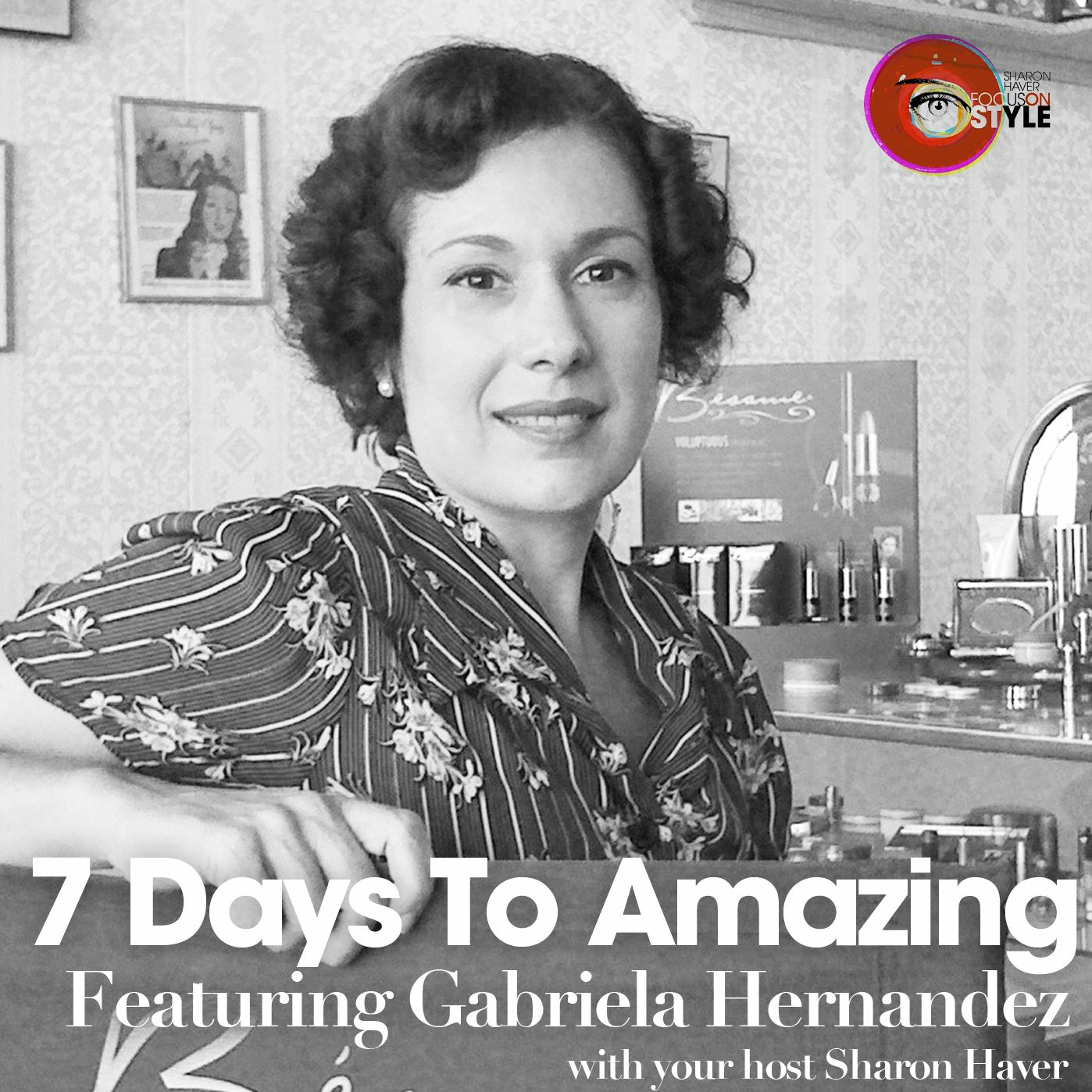 7 Days To Amazing Podcast with Sharon Haver