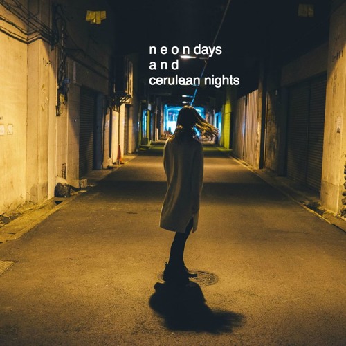 Neon Days And Cerulean Nights By City Girl Neon Days And Cerulean Nights By City Girl