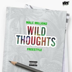 Malc Millionz - Wild Thoughts Freestyle