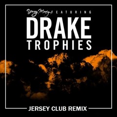 Drake - Trophies (Jersey Club Remix)