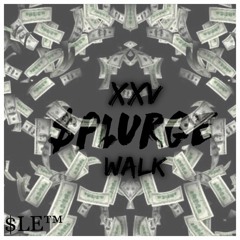 XXV-$PLURGE WALK
