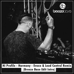Hi Profile - Harmony - Evoxx & Loud Control Remix (Breeze Base Edit Intro)
