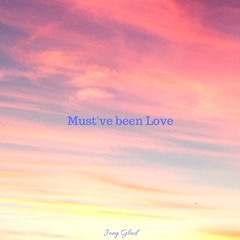 Must've been Love (prod. by Origami)