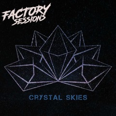 Factory Sessions 003 Crystal Skies