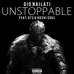 Gio Nailati - Unstoppable (feat. 973, Hoshi Soul) (Radio Edit)
