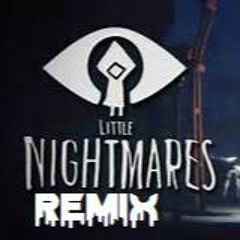 little nightmares| Six Theme  {DONGSTER REMIX}