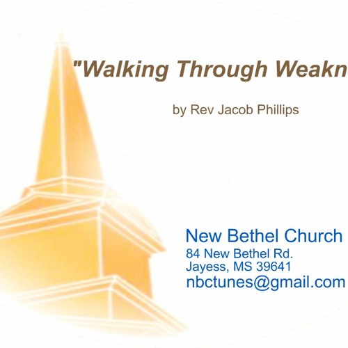 Rev Jacob Phillips - Walking Through Weakness