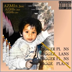 Bigger Plans ft. Jase