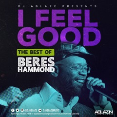 I FEEL GOOD THE BEST OF BERES HAMMOND BY DJ ABLAZE