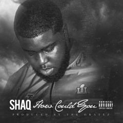 Shaq - How Could You (Prod. By The Cratez)