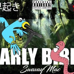 EarlyBird By.SwavayMac