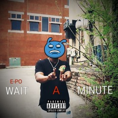 Wait A Minute (Prod. By CMPLX)