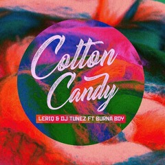 Leriq x DJ Tunez ft Burna Boy - Cotton Candy
