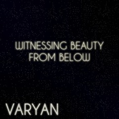 Witnessing Beauty From Below