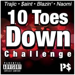10 Toes Down Challenge (ft. Trajic, $aint, Blazin', & Naomi)[Prod. BubbaGotBeatz]