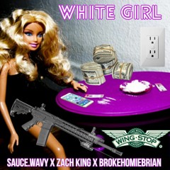 White Girl (HML)-Sauce.Wavy X ZACH KING X Brokehomiebrian