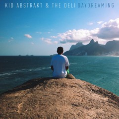Kid Abstrakt & The Deli - Daydreaming / O Sonhador (Cuts by DJ Million Faces)